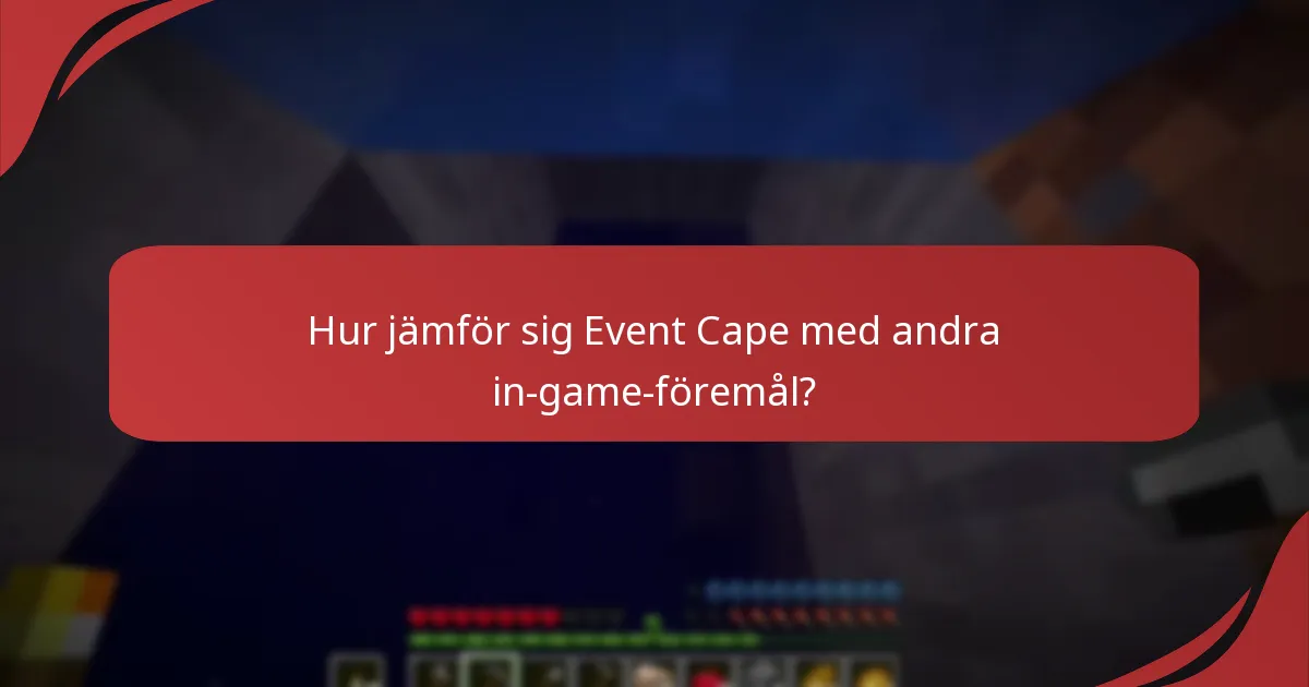 Vilka in-game-belöningar och specialföremål är kopplade till Event Cape?