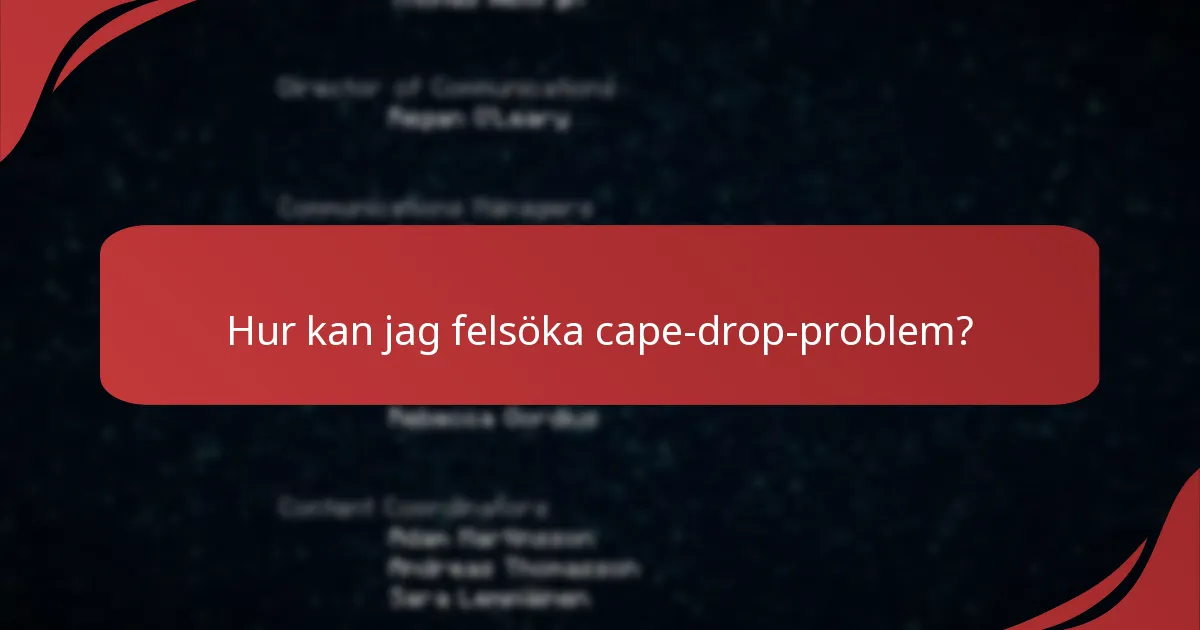 Vilka vanliga problem stöter spelare på med cape-drops?