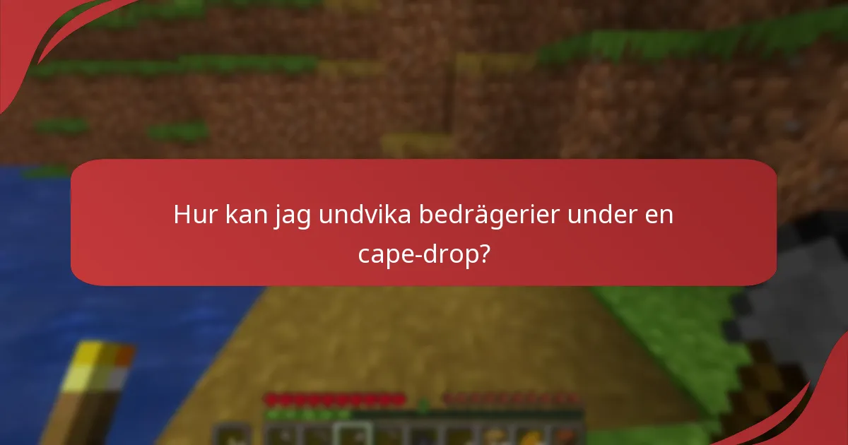 Vilka säkerhetstips bör jag följa under en cape-drop?