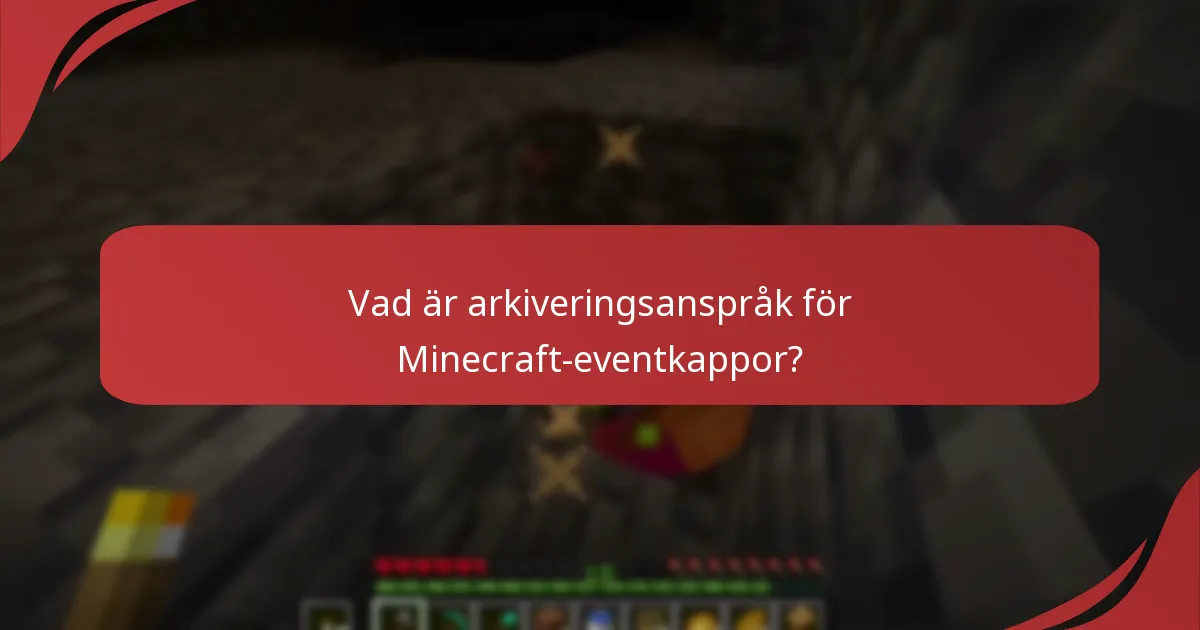 Vad är arkiveringsanspråk för Minecraft-eventkappor?