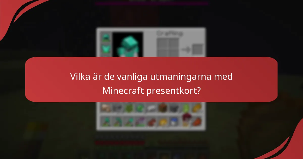 Vilka är de vanliga utmaningarna med Minecraft presentkort?