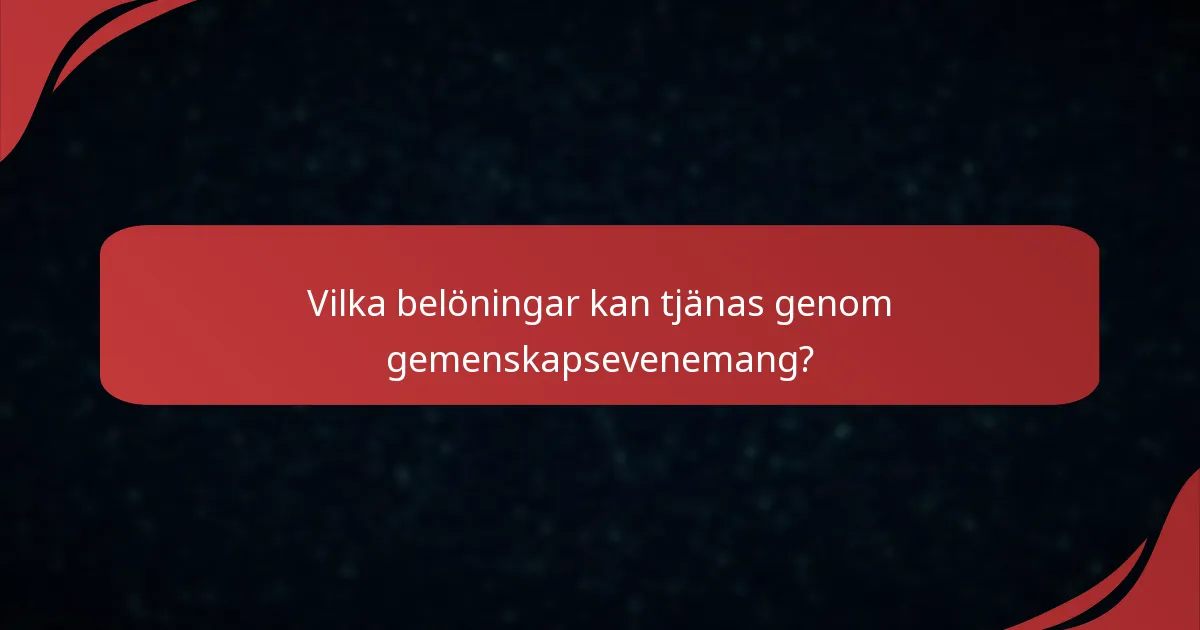 Vilka belöningar kan tjänas genom gemenskapsevenemang?