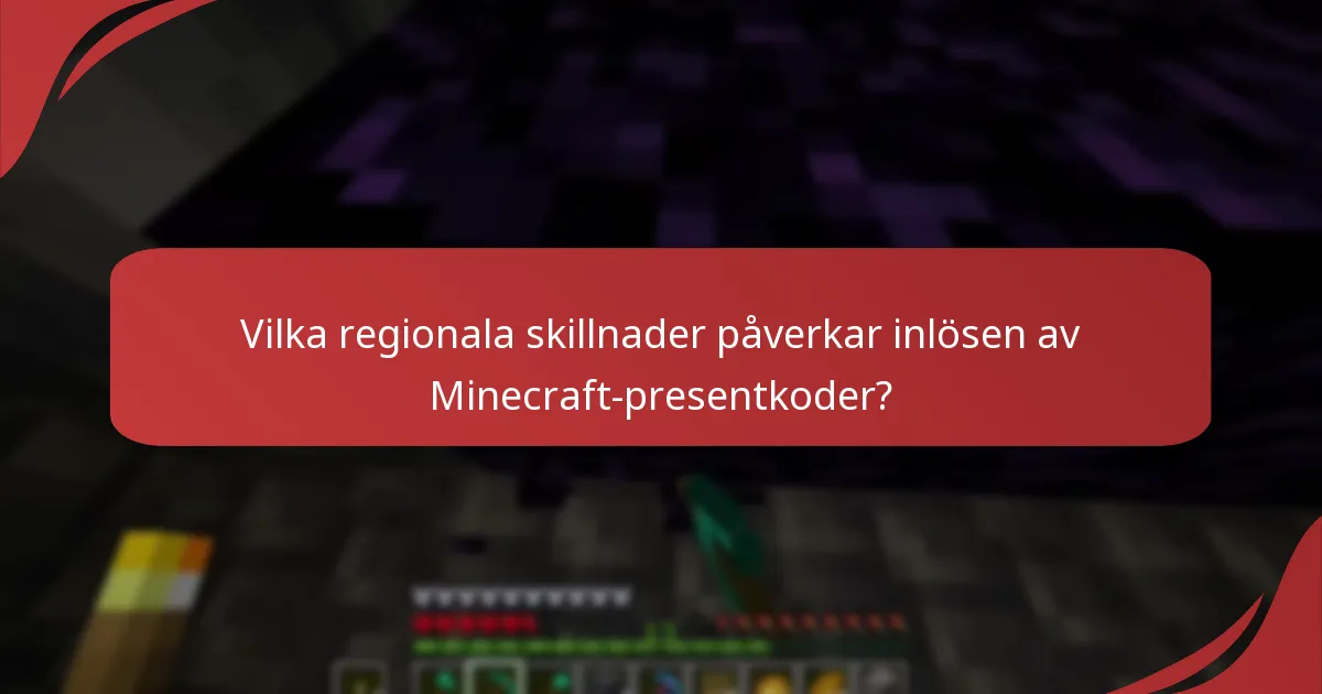 Vilka regionala skillnader påverkar inlösen av Minecraft-presentkoder?