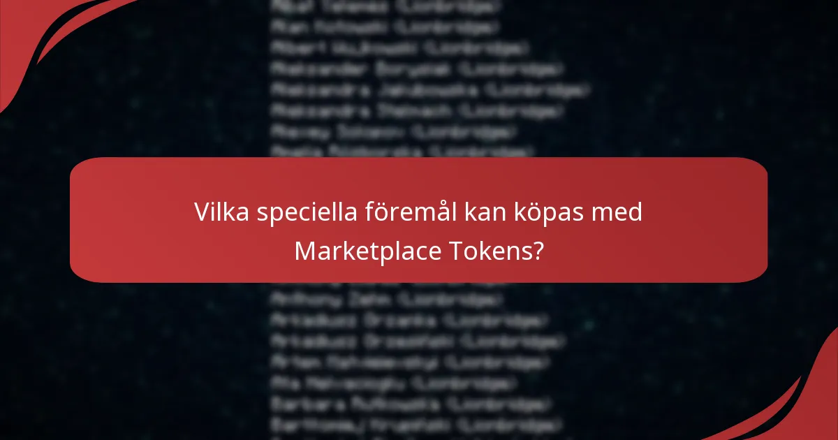 Vilka speciella föremål kan köpas med Marketplace Tokens?